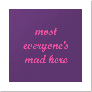 Most Everyones Mad Here Posters and Art